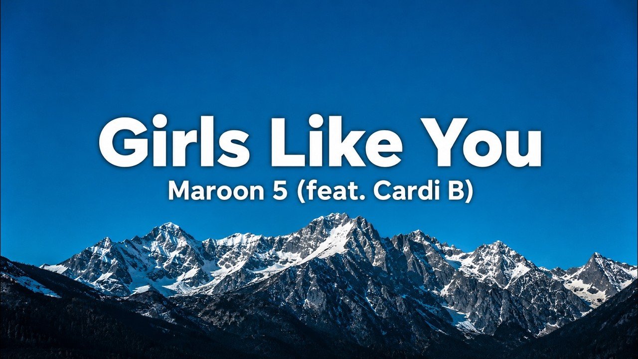 Maroon 5 feat. Cardi B – Girls Like You Lyrics Video (2017)