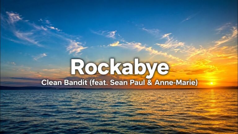 Clean Bandit feat. Sean Paul & Anne-Marie – Rockabye Lyrics Video (2018)