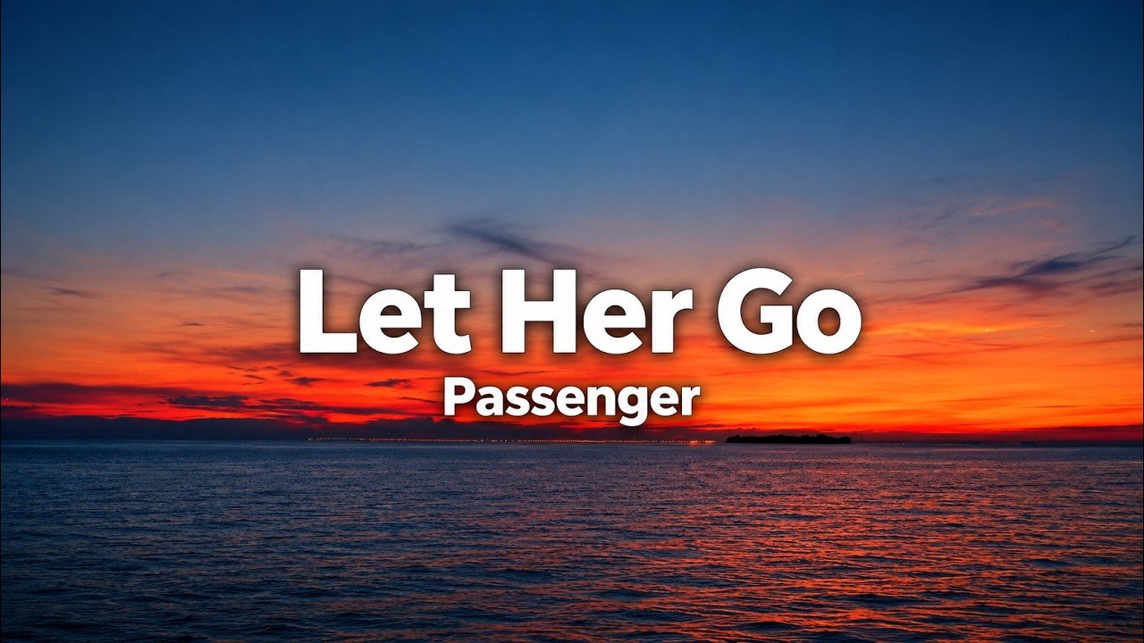 Passenger – Let Her Go Lyrics Video (2012)