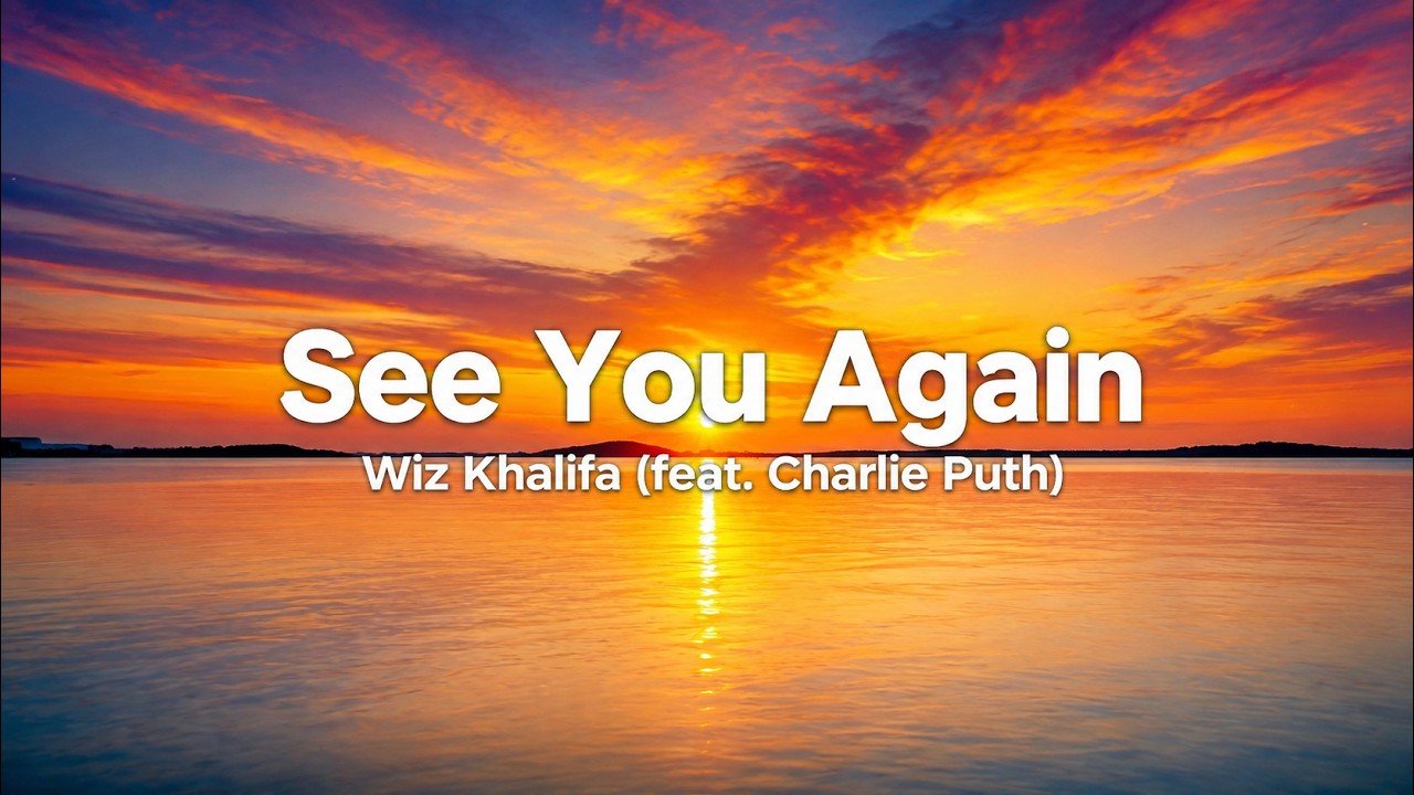 Wiz Khalifa feat. Charlie Puth – See You Again Lyrics Video (2015)