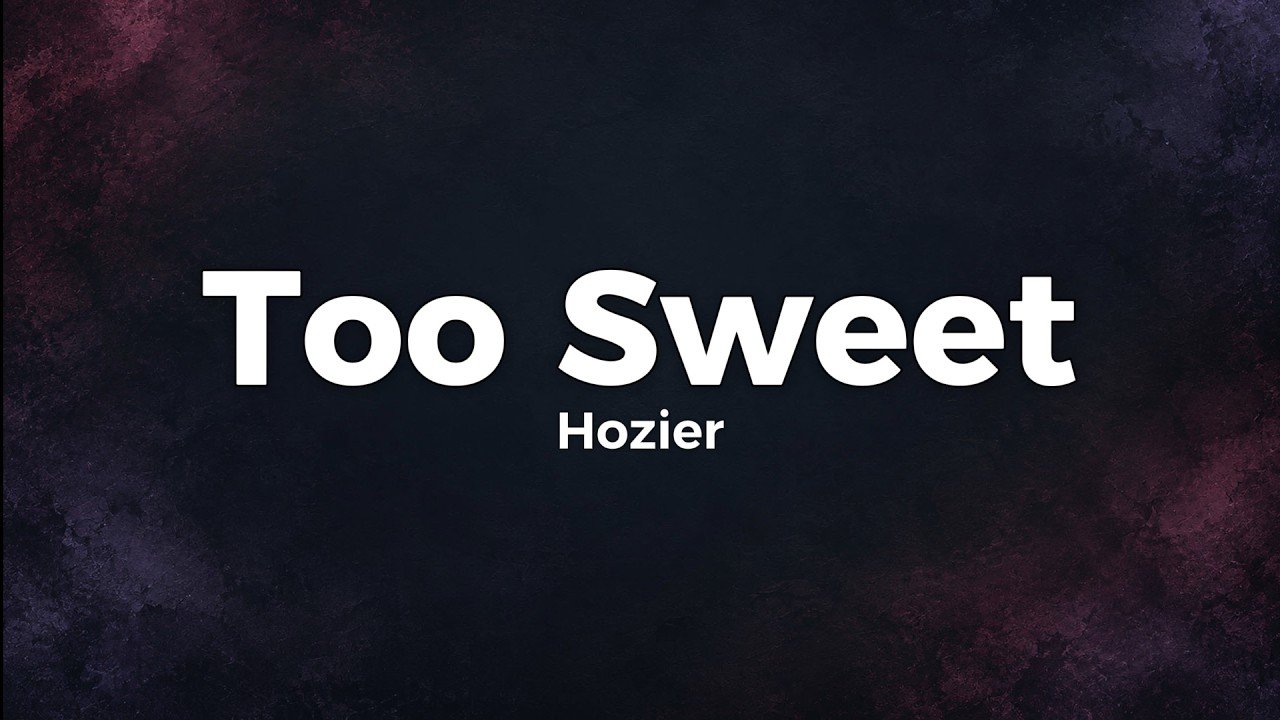 Hozier – Too Sweet Lyrics Video (2024)