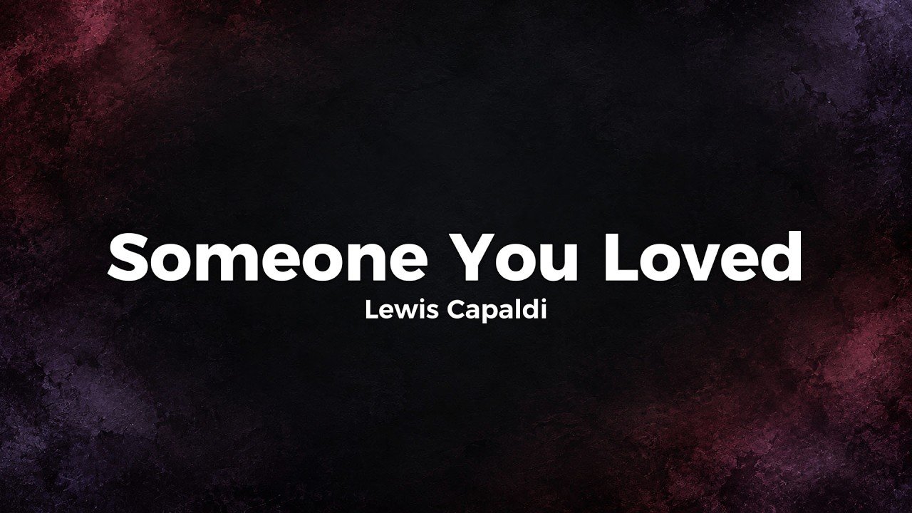 Lewis Capaldi – Someone You Loved Lyrics Video (2018)