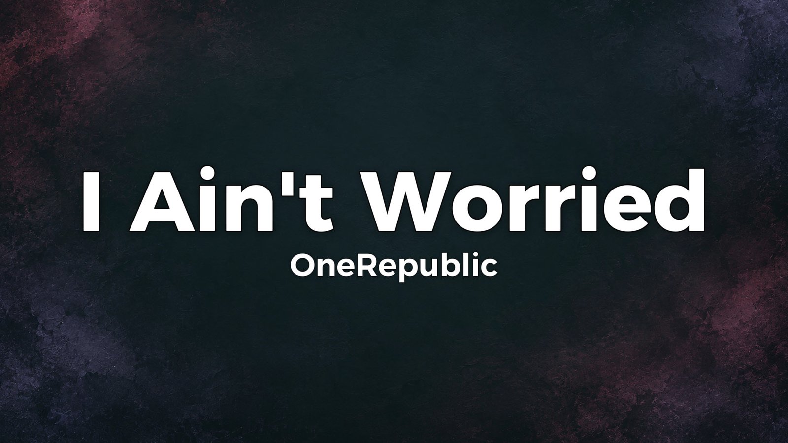 OneRepublic – I Ain’t Worried Lyrics Video (2022)